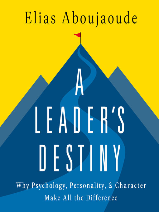 Title details for A Leader's Destiny by Elias Aboujaoude - Wait list